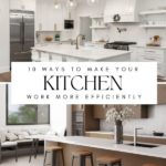 10 Ways to Make Your Kitchen Work More Efficiently